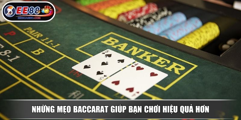 Những mẹo baccarat giúp bạn chơi hiệu quả hơn