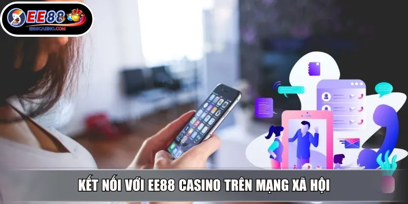 Kết nối với EE88 Casino trên mạng xã hội