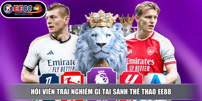 Hội viên trải nghiệm gì tại sảnh thể thao EE88